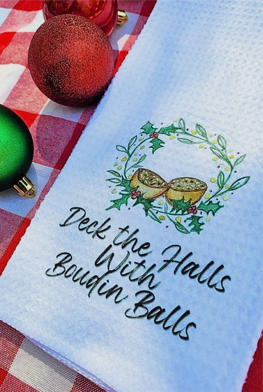Christmas Tea Towel- "Deck the Halls with Boudin Balls"